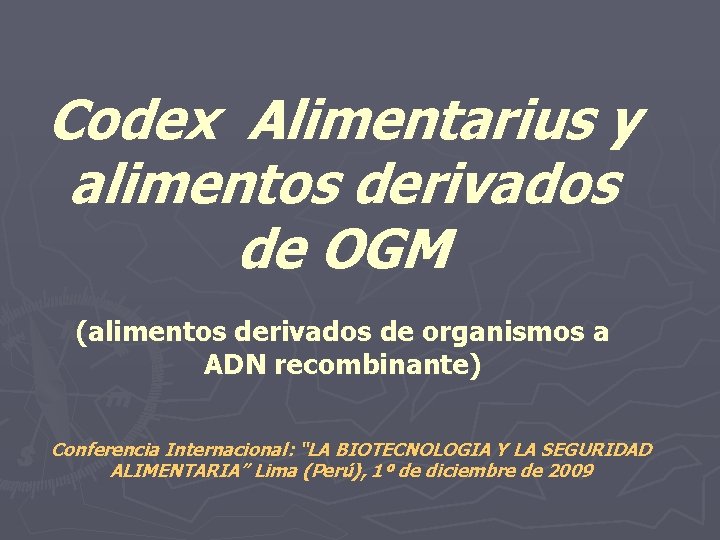 Codex Alimentarius y alimentos derivados de OGM (alimentos derivados de organismos a ADN recombinante)