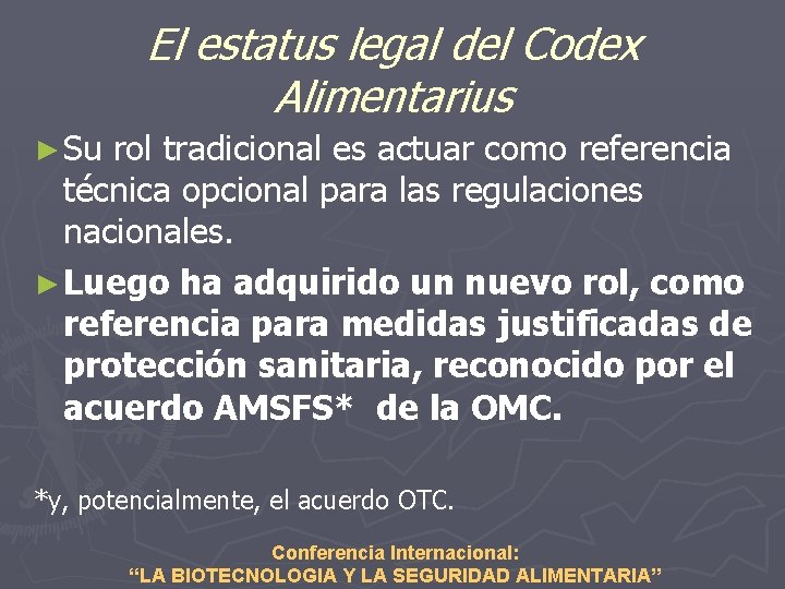 El estatus legal del Codex Alimentarius ► Su rol tradicional es actuar como referencia