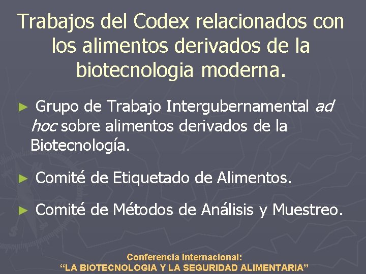 Trabajos del Codex relacionados con los alimentos derivados de la biotecnologia moderna. ► Grupo