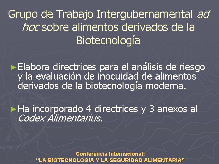 Grupo de Trabajo Intergubernamental ad hoc sobre alimentos derivados de la Biotecnología ► Elabora