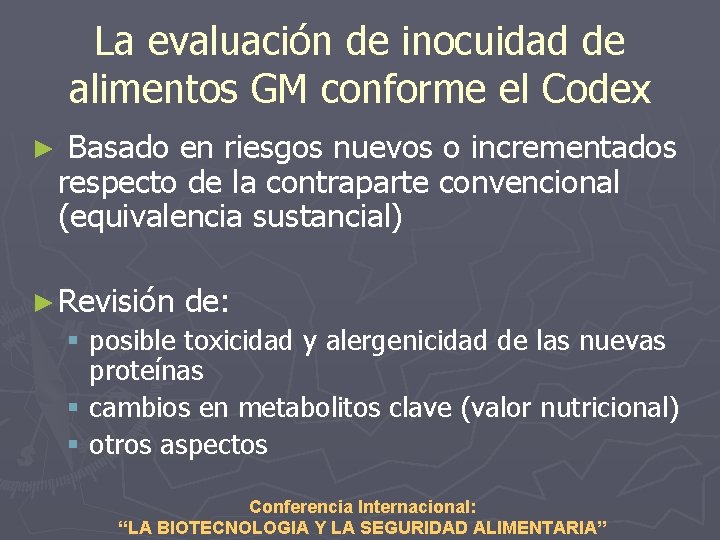 La evaluación de inocuidad de alimentos GM conforme el Codex ► Basado en riesgos