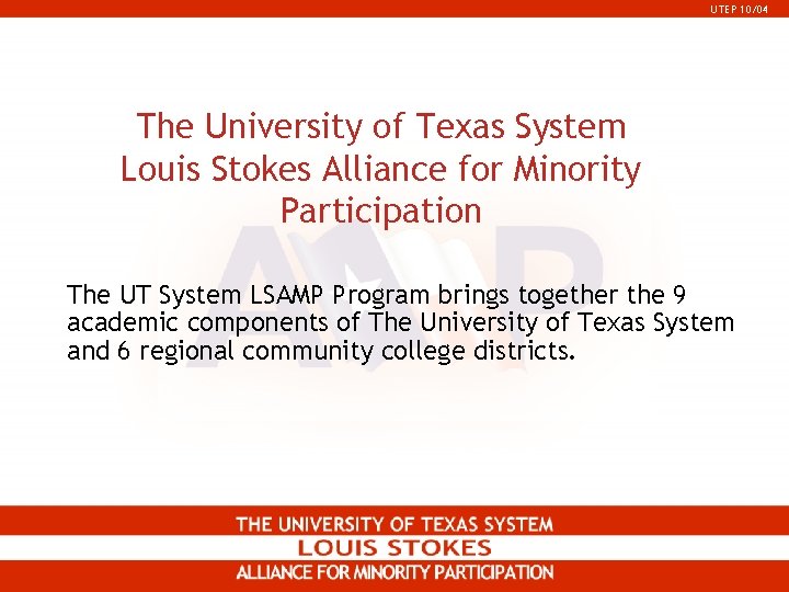 UTEP 10/04 The University of Texas System Louis Stokes Alliance for Minority Participation The UTEP 10/04 The University of Texas System Louis Stokes Alliance for Minority Participation The
