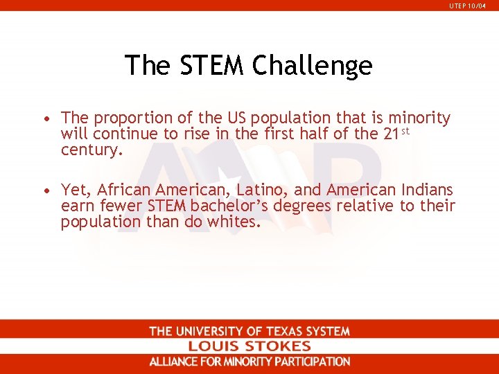 UTEP 10/04 The STEM Challenge • The proportion of the US population that is UTEP 10/04 The STEM Challenge • The proportion of the US population that is