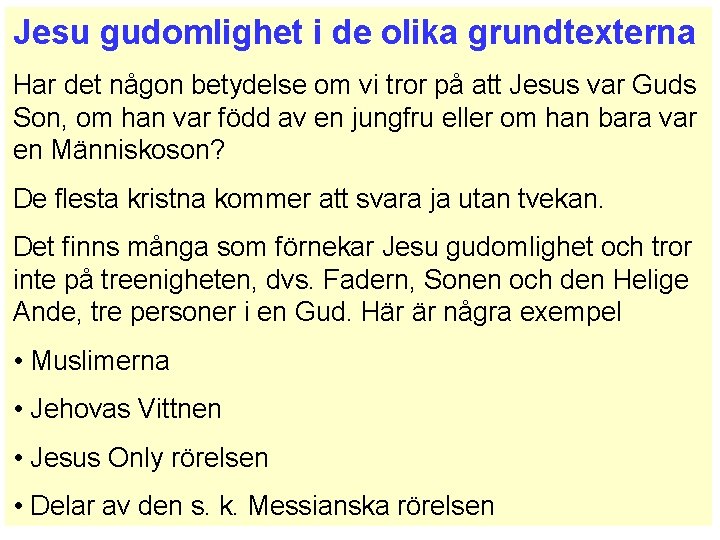 Jesu gudomlighet i de olika grundtexterna Har det någon betydelse om vi tror på