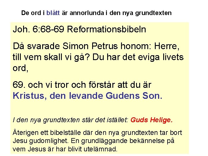De ord i blått är annorlunda i den nya grundtexten Joh. 6: 68 -69