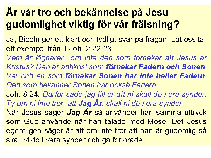 Är vår tro och bekännelse på Jesu gudomlighet viktig för vår frälsning? Ja, Bibeln