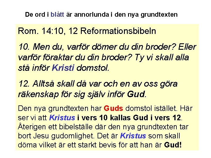 De ord i blått är annorlunda i den nya grundtexten Rom. 14: 10, 12