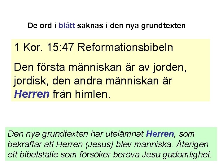 De ord i blått saknas i den nya grundtexten 1 Kor. 15: 47 Reformationsbibeln