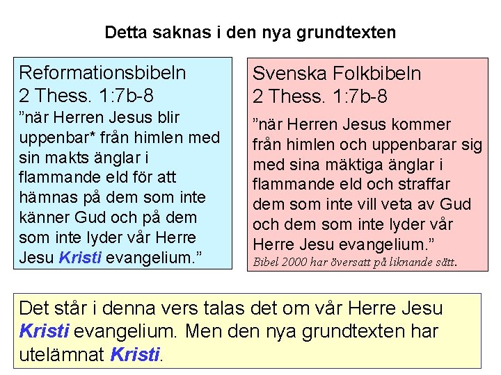Detta saknas i den nya grundtexten Reformationsbibeln 2 Thess. 1: 7 b-8 Svenska Folkbibeln