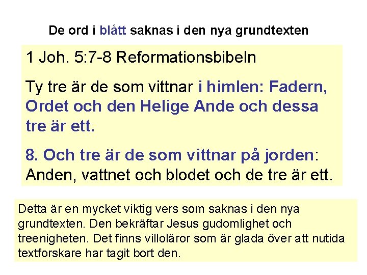 De ord i blått saknas i den nya grundtexten 1 Joh. 5: 7 -8