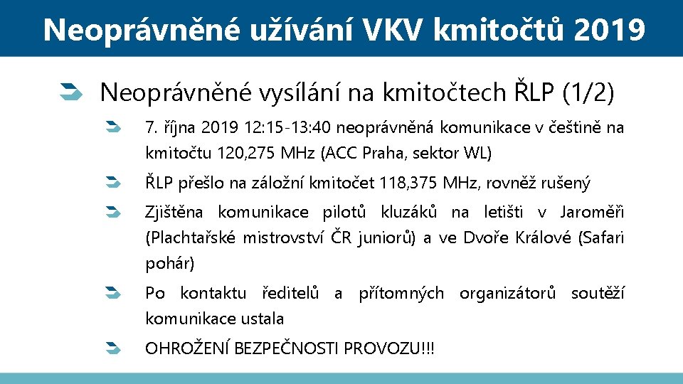 Neoprávněné užívání VKV kmitočtů 2019 Neoprávněné vysílání na kmitočtech ŘLP (1/2) 7. října 2019