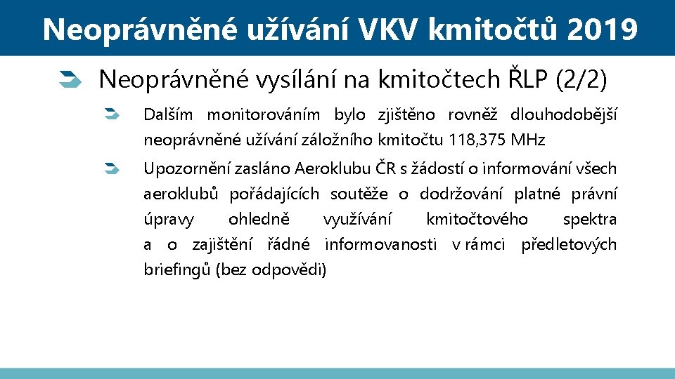 Neoprávněné užívání VKV kmitočtů 2019 Neoprávněné vysílání na kmitočtech ŘLP (2/2) Dalším monitorováním bylo