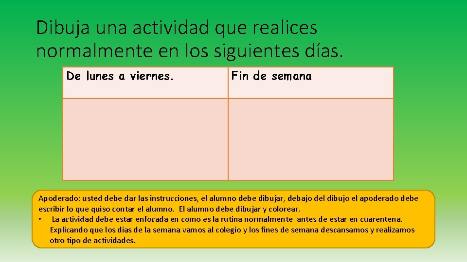 Dibuja una actividad que realices normalmente en los siguientes días. De lunes a viernes.