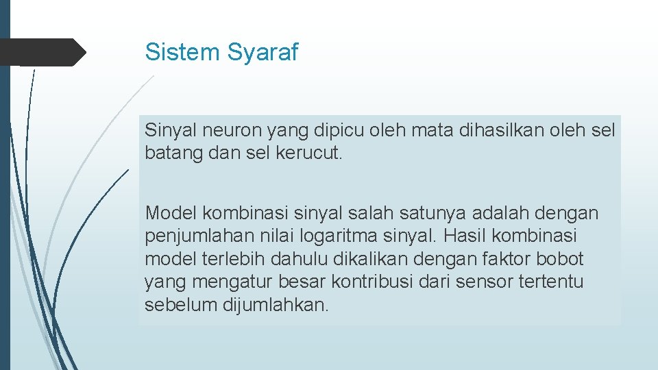 Sistem Syaraf Sinyal neuron yang dipicu oleh mata dihasilkan oleh sel batang dan sel