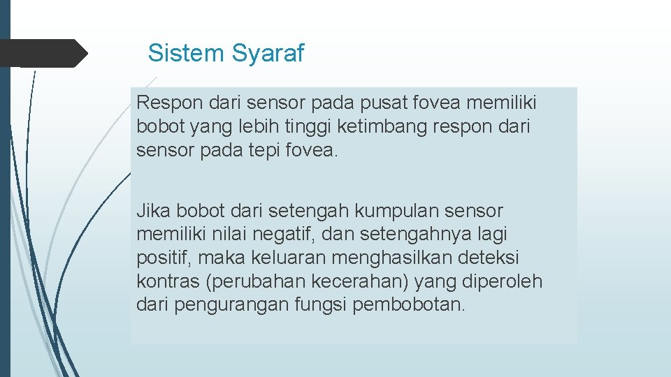 Sistem Syaraf Respon dari sensor pada pusat fovea memiliki bobot yang lebih tinggi ketimbang