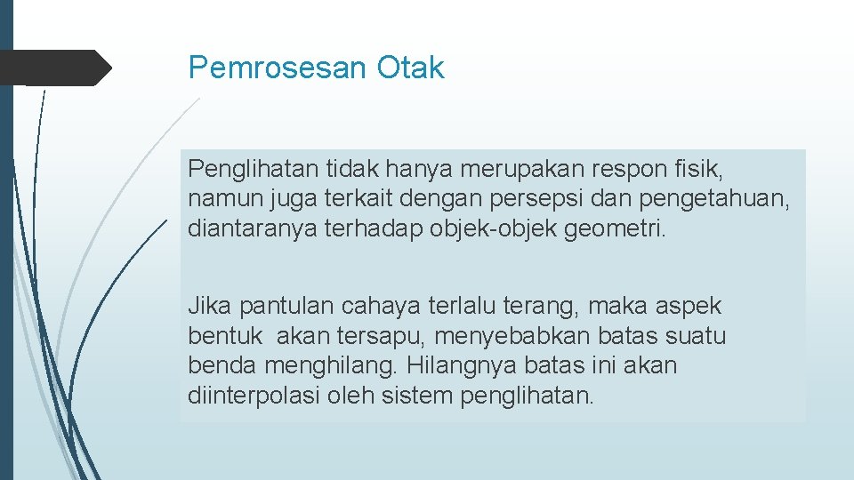 Pemrosesan Otak Penglihatan tidak hanya merupakan respon fisik, namun juga terkait dengan persepsi dan