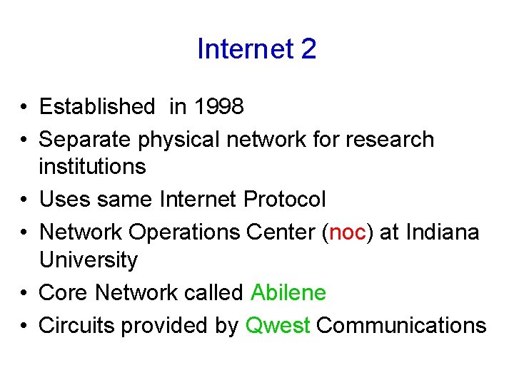 Internet 2 • Established in 1998 • Separate physical network for research institutions •