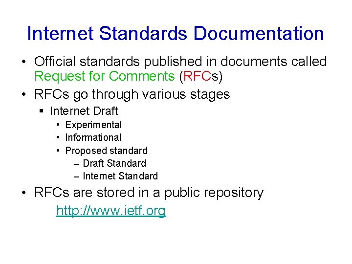 Internet Standards Documentation • Official standards published in documents called Request for Comments (RFCs)