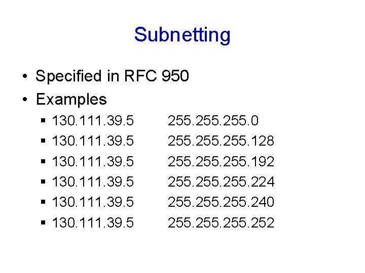 Subnetting • Specified in RFC 950 • Examples § § § 130. 111. 39.