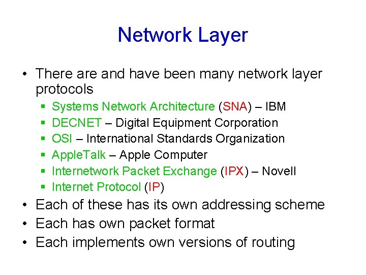 Network Layer • There and have been many network layer protocols § § §