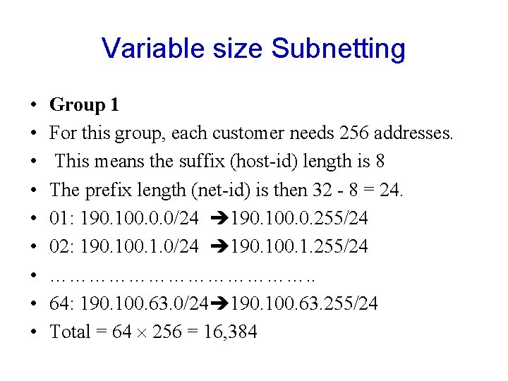 Variable size Subnetting • • • Group 1 For this group, each customer needs