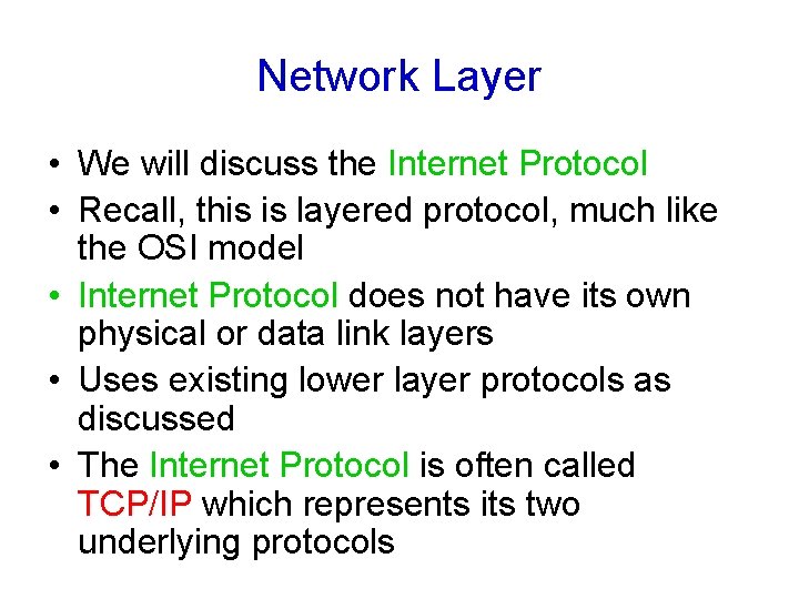 Network Layer • We will discuss the Internet Protocol • Recall, this is layered