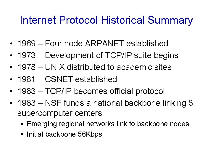 Internet Protocol Historical Summary • • • 1969 – Four node ARPANET established 1973