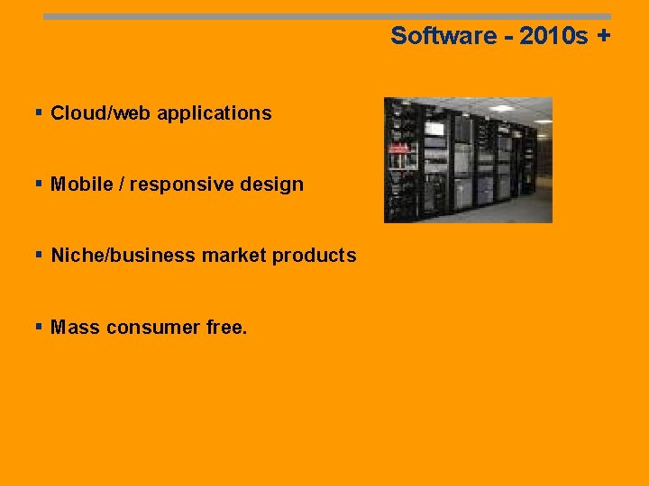 Software - 2010 s + § Cloud/web applications § Mobile / responsive design §