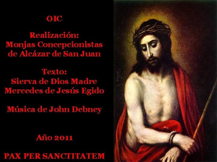 OIC Realización: Monjas Concepcionistas de Alcázar de San Juan Texto: Sierva de Dios Madre