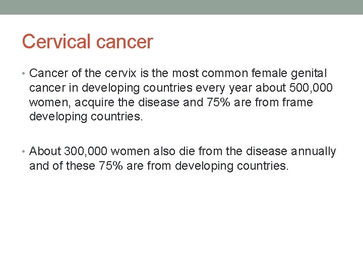 Cervical cancer • Cancer of the cervix is the most common female genital cancer