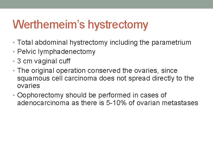 Werthemeim’s hystrectomy • Total abdominal hystrectomy including the parametrium • Pelvic lymphadenectomy • 3