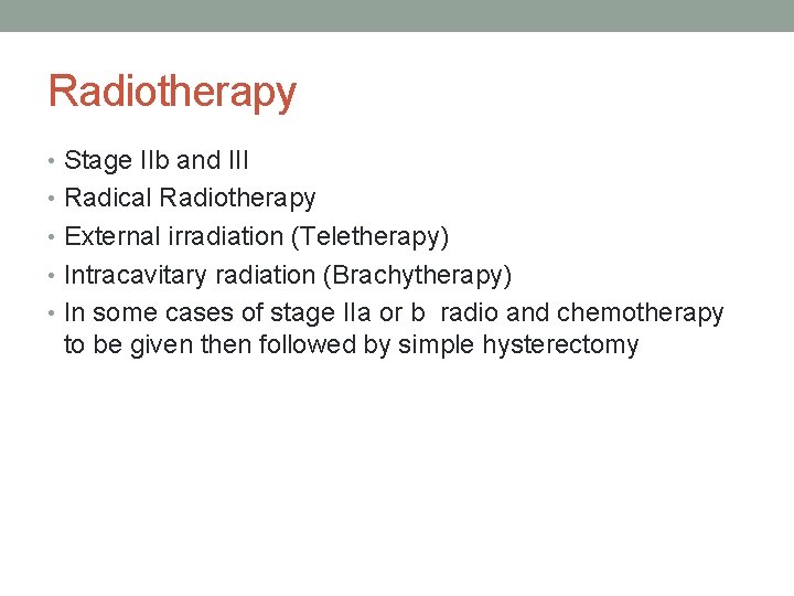 Radiotherapy • Stage IIb and III • Radical Radiotherapy • External irradiation (Teletherapy) •