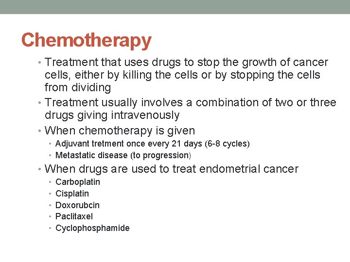 Chemotherapy • Treatment that uses drugs to stop the growth of cancer cells, either