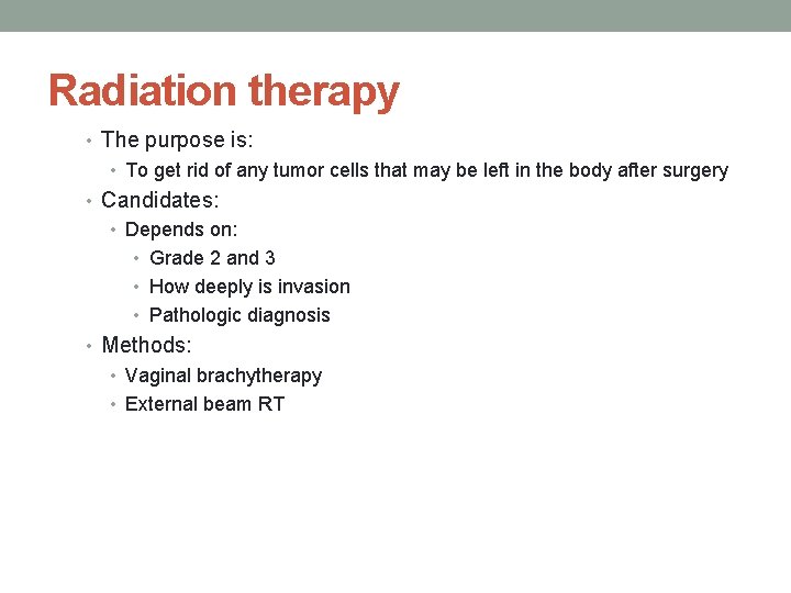 Radiation therapy • The purpose is: • To get rid of any tumor cells