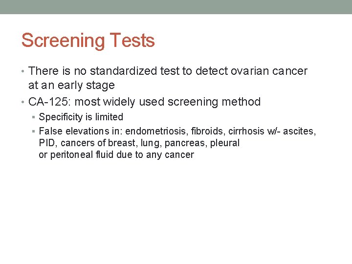 Screening Tests • There is no standardized test to detect ovarian cancer at an