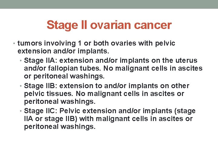 Stage II ovarian cancer • tumors involving 1 or both ovaries with pelvic extension