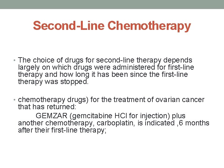 Second-Line Chemotherapy • The choice of drugs for second-line therapy depends largely on which