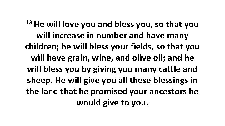 13 He will love you and bless you, so that you will increase in