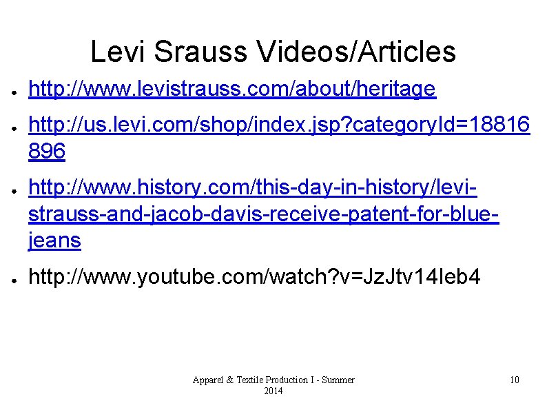 Levi Srauss Videos/Articles ● ● http: //www. levistrauss. com/about/heritage http: //us. levi. com/shop/index. jsp?