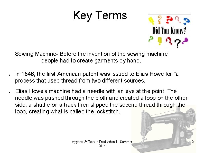 Key Terms Sewing Machine- Before the invention of the sewing machine people had to
