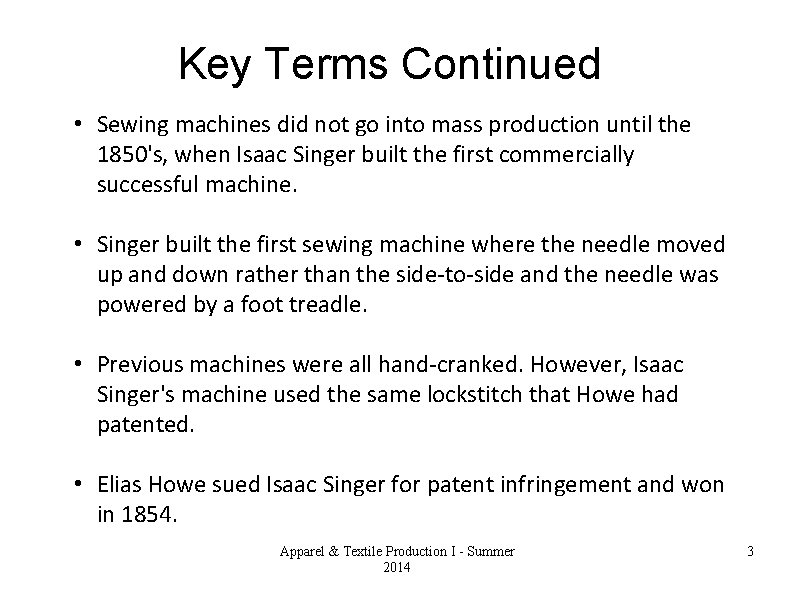 Key Terms Continued • Sewing machines did not go into mass production until the