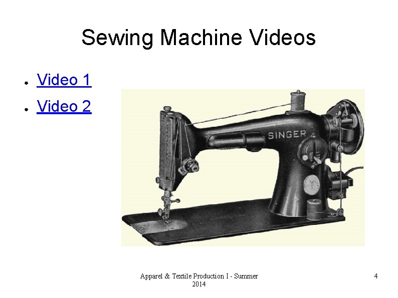 Sewing Machine Videos ● Video 1 ● Video 2 Apparel & Textile Production I