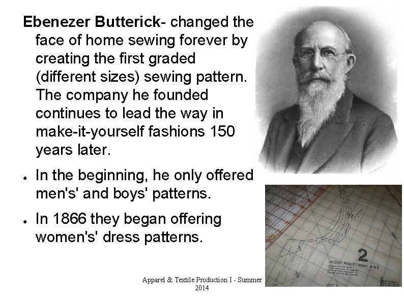 Ebenezer Butterick- changed the face of home sewing forever by creating the first graded