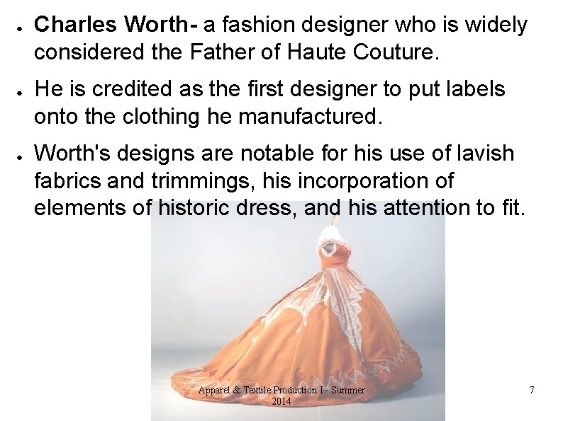 ● ● ● Charles Worth- a fashion designer who is widely considered the Father