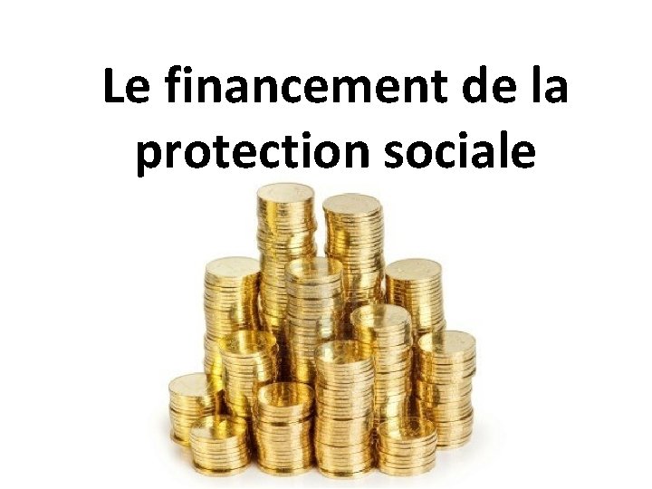 Le financement de la protection sociale 