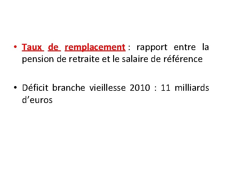  • Taux de remplacement : rapport entre la pension de retraite et le