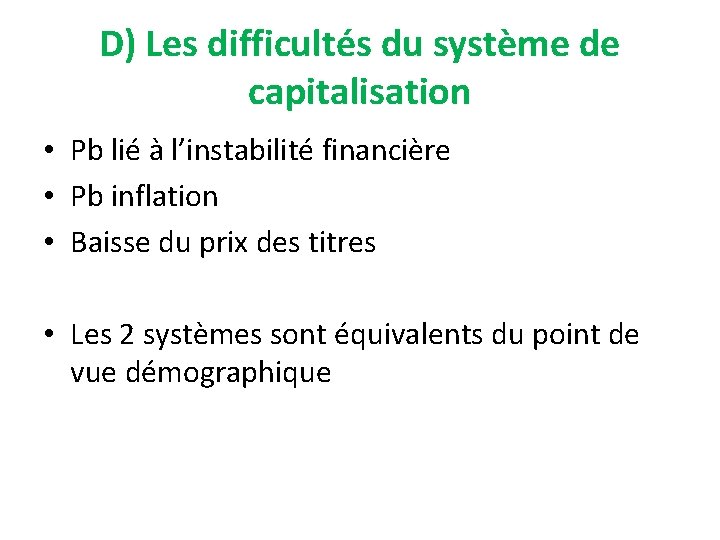 D) Les difficultés du système de capitalisation • Pb lié à l’instabilité financière •