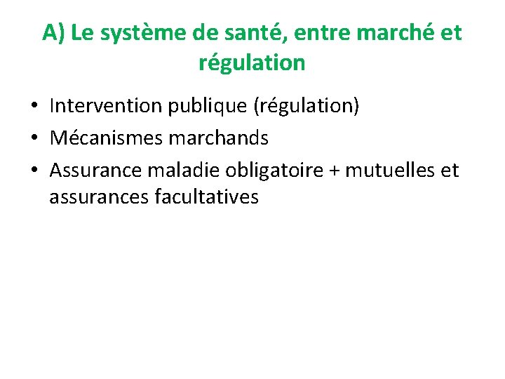 A) Le système de santé, entre marché et régulation • Intervention publique (régulation) •