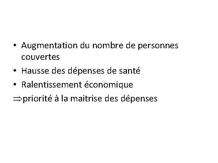  • Augmentation du nombre de personnes couvertes • Hausse des dépenses de santé