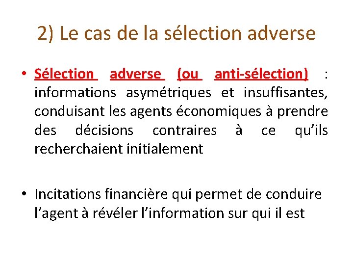 2) Le cas de la sélection adverse • Sélection adverse (ou anti-sélection) : informations
